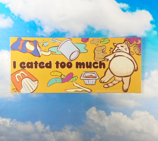Eated Too Much Bumper Sticker