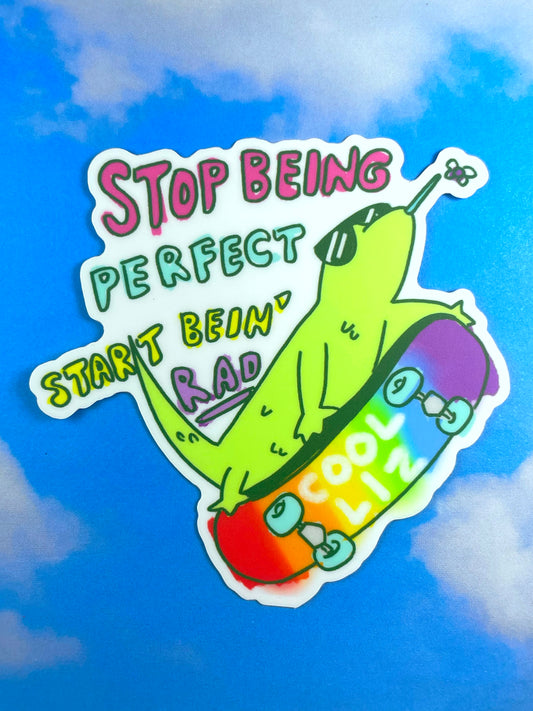 Stop Being Perfect, Start Bein' Rad Sticker