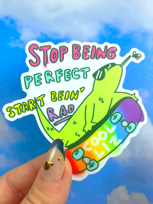 Stop Being Perfect, Start Bein' Rad Sticker