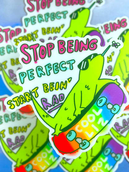 Stop Being Perfect, Start Bein' Rad Sticker