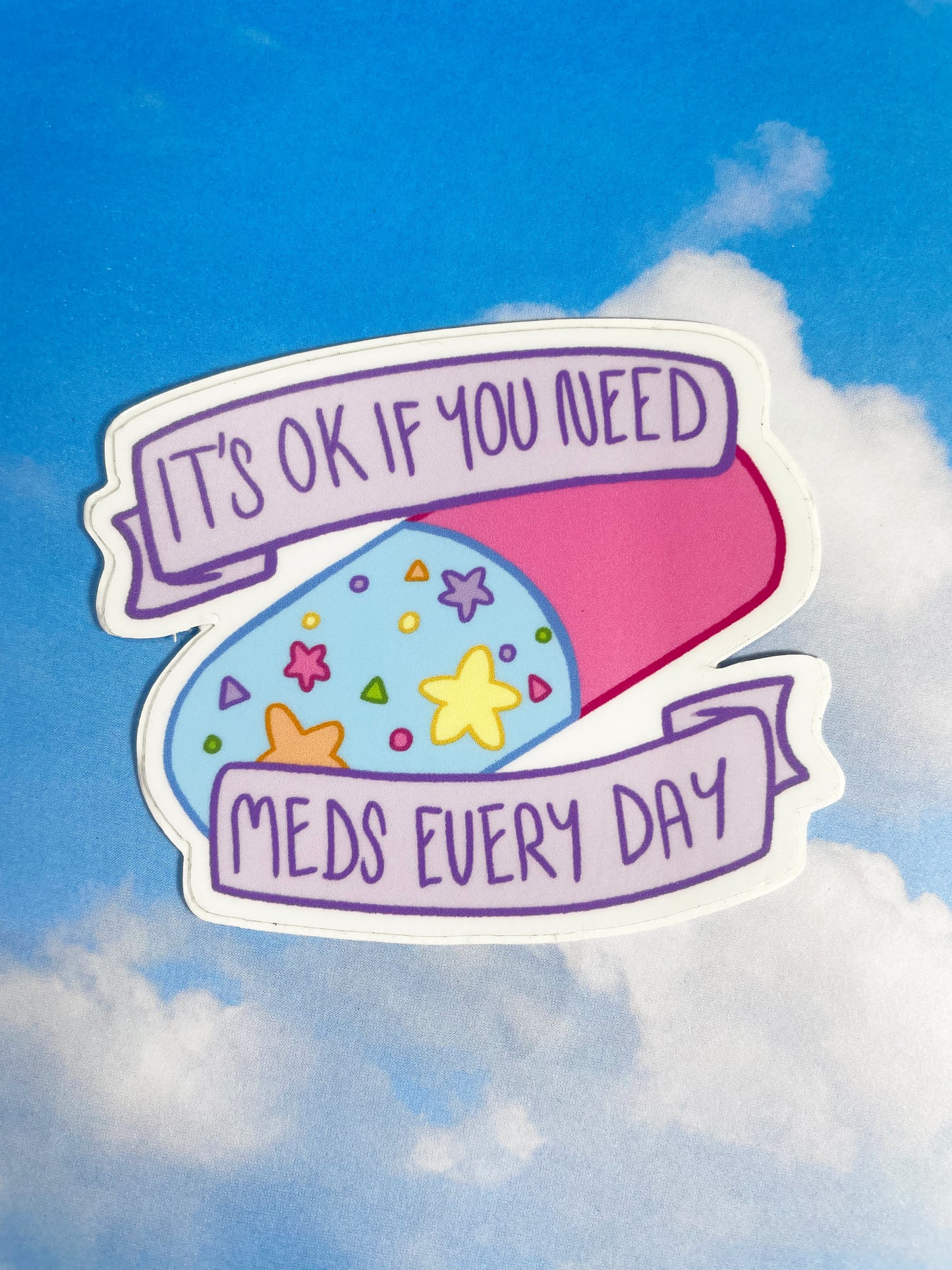 It's Ok If You Need Meds Every Day Sticker